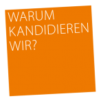 Warum kandidieren wir?
